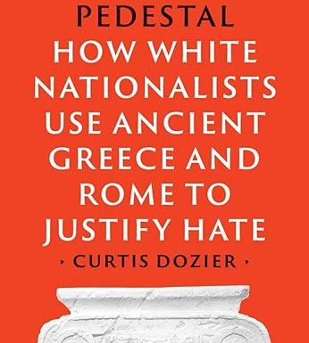 The White Pedestal: How White Nationalists Use Ancient Greece and Rome to Justify Hate