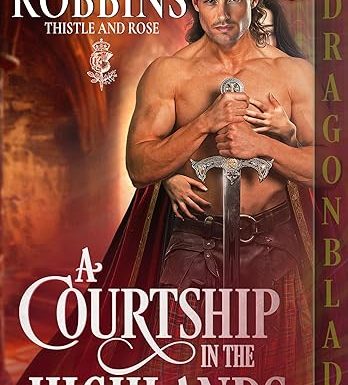 A Courtship in the Highlands: Scottish Historical Romance (Thistle and Rose Book 2)