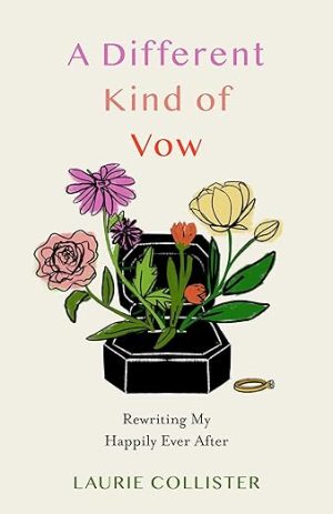 A Different Kind of Vow: Rewriting My Happily Ever After