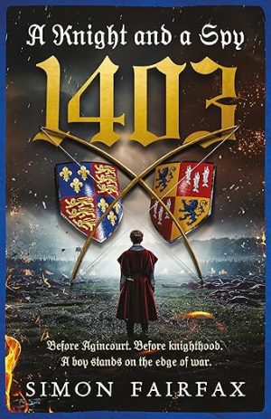 A Knight and a Spy 1403: A Knight and a Spy series Prequel (The road to Agincourt- king's spy)