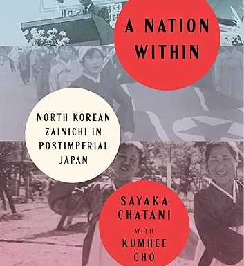 A Nation Within: North Korean Zainichi in Postimperial Japan (Studies of the Weatherhead East Asian Institute, Columbia University)