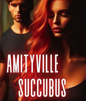 Amityville Succubus: Chapter 1: Love Never Dies