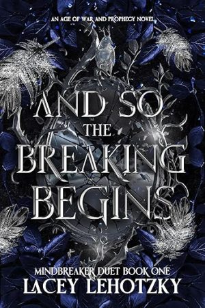 And So The Breaking Begins: Mindbreaker Duet, Book 1 (An Age of War and Prophecy 3)