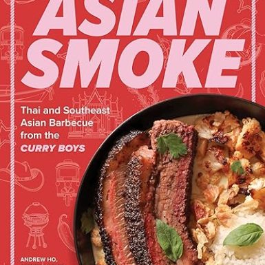 Asian Smoke: Thai and Southeast Asian Barbecue from the Curry Boys