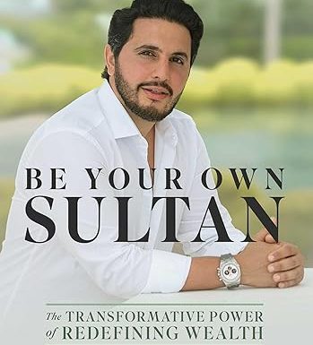 Be Your Own Sultan: The Transformative Power of Redefining Wealth