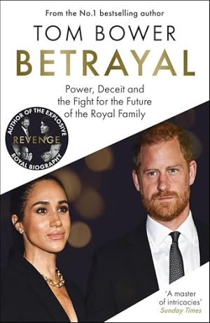 Betrayal: Power, Deceit, and the Fight for the Future of the Royal Family