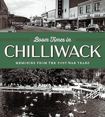 Boom Times in Chilliwack: Memories from the Post-war Years