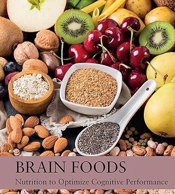 Brain Foods: Nutrition to Optimize Cognitive Performance