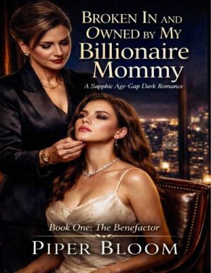 Broken In and Owned by My Billionaire Mommy. Book One: The Benefactor