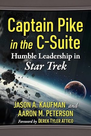 Captain Pike in the C-Suite: Humble Leadership in Star Trek