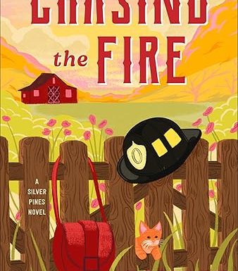Chasing the Fire: A Silver Pines Novel (Silver Pines Ranch Series Book 5)