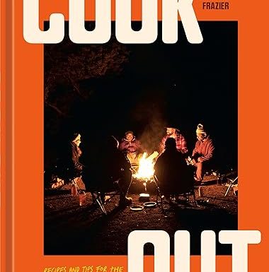 Cook Out: Recipes and Tips for the Great Outdoors [An Outdoor Cookbook]