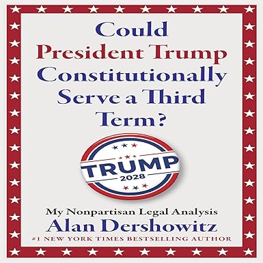 Could President Trump Constitutionally Serve a Third Term?: My Legal Analysis