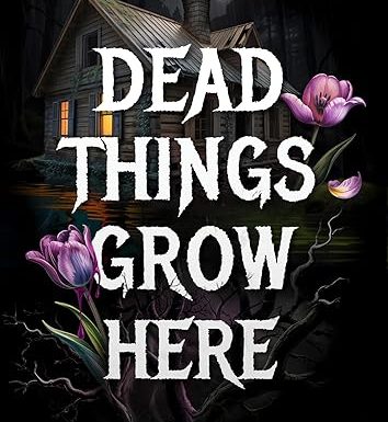 Dead Things Grow Here: A Haunting Psychological Horror About Grief, Memory, And A Forest That Won’t Let Go