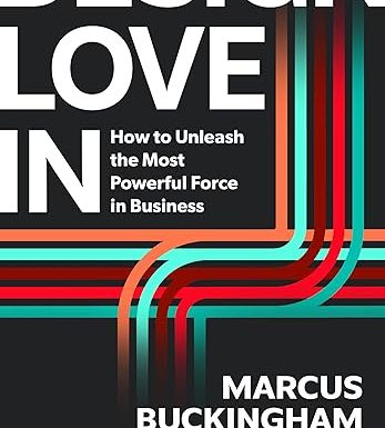 Design Love In: How to Unleash the Most Powerful Force in Business