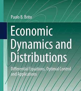 Economic Dynamics and Distributions: Differential Equations, Optimal Control and Applications (Dynamic Modeling and Econometrics in Economics and Finance, 32)