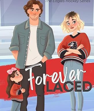 Forever Laced (Eagles Hockey Book 5)