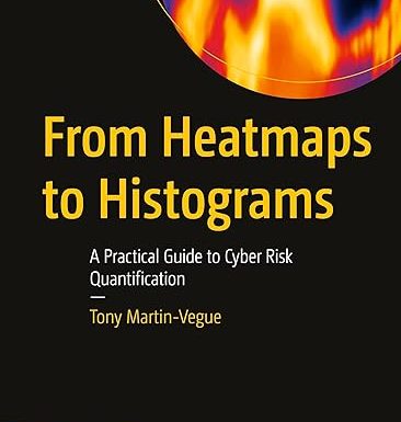 From Heatmaps to Histograms: A Practical Guide to Cyber Risk Quantification