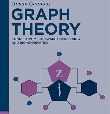 Graph Theory: Connectivity, Software Engineering and Bioinformatics (De Gruyter Textbook)