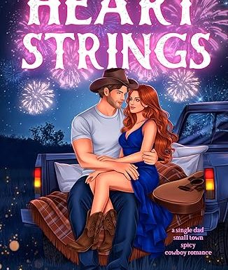 Heartstrings : A Single Dad Small Town Spicy Cowboy Romance (Wild Rose Ranch Book 1)