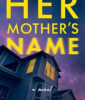 Her Mother's Name: A domestic thriller with a shocking twist