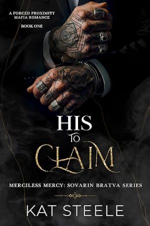 His to Claim: A Forced Proximity Mafia Romance (Merciless Mercy: Sovarin Bratva Series Book 1)