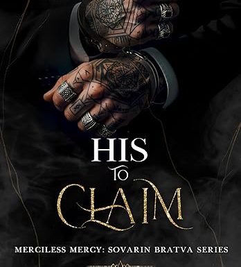 His to Claim: A Forced Proximity Mafia Romance (Merciless Mercy: Sovarin Bratva Series Book 1)