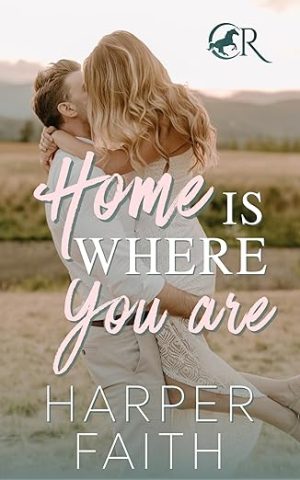 Home Is Where You Are (Courtright Ranch Book 1)