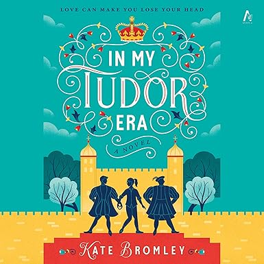 In My Tudor Era: A Novel