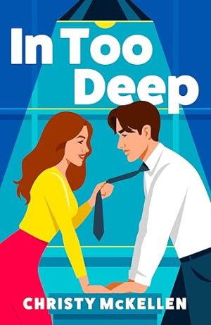 In Too Deep: An electric, spicy workplace romance from Christy McKellen (Seductive Secrets Book 1)