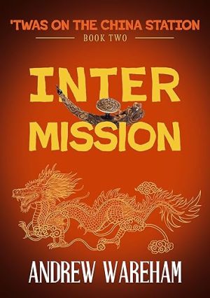 Intermission ('Twas On The China Station Book 2)