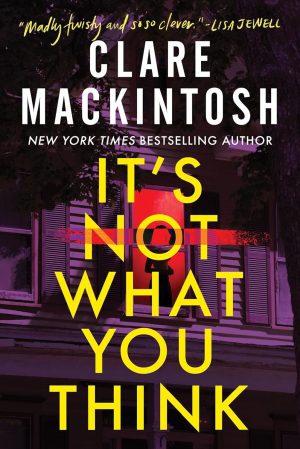 It's Not What You Think: A Novel
