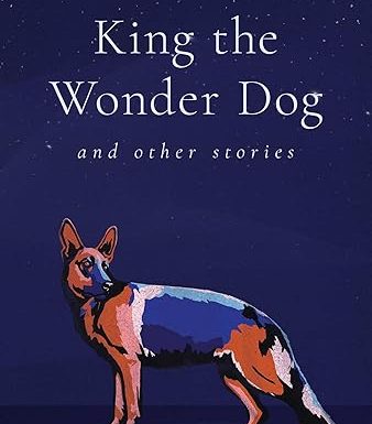 King the Wonder Dog: and Other Stories