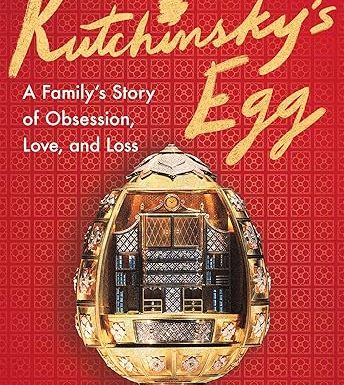 Kutchinsky's Egg: A Family's Story of Obsession, Love, and Loss