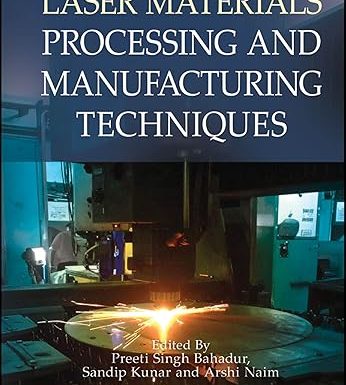 Laser Materials Processing and Manufacturing Techniques (Advances in Production Engineering)