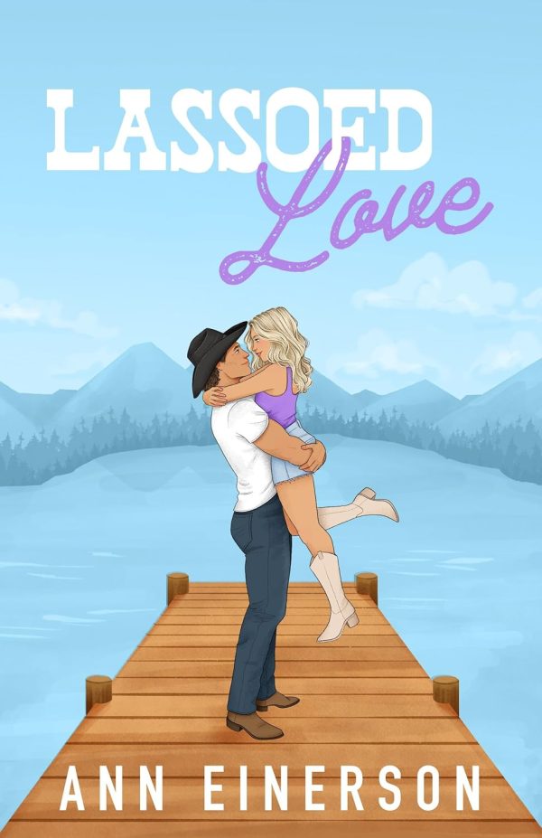 Lassoed Love: A Fake Dating, Friends to Lovers, Cowboy Romance (Silver Saddle Ranch Book 2)