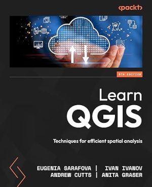 Learn QGIS: Techniques for efficient spatial analysis