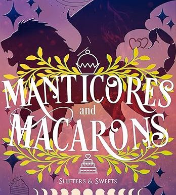 Manticores and Macarons (Shifters and Sweets Book 8)