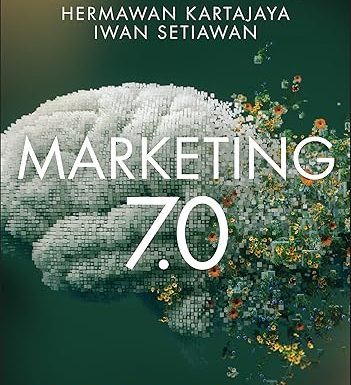 Marketing 7.0: A Guide for Thinking Marketers in the Age of AI