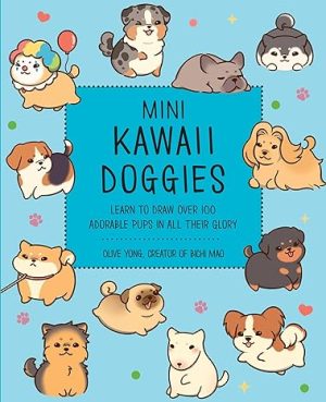 Mini Kawaii Doggies: Learn to Draw Over 100 Adorable Pups in All Their Glory (Kawaii Doodle)