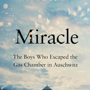 Miracle: The Boys Who Escaped the Gas Chamber in Auschwitz