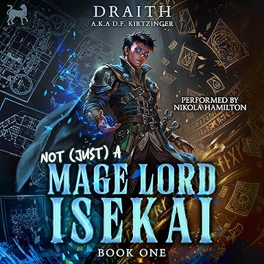 Not (Just) a Mage Lord Isekai 1: A LitRPG Adventure