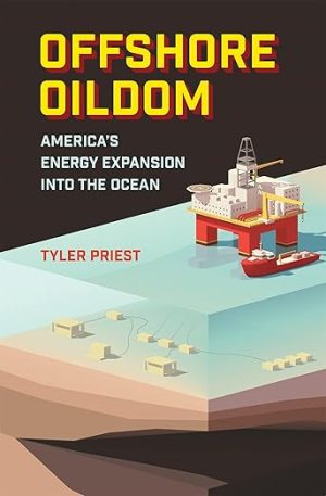 Offshore Oildom: America’s Energy Expansion into the Ocean