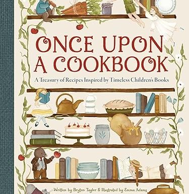 Once Upon a Cookbook: A Treasury of Recipes Inspired by Timeless Children's Books