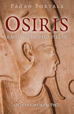 Pagan Portals - Osiris: Raising the Djed Pillar