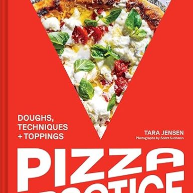 Pizza Practice: Doughs, Techniques + Toppings