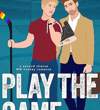 Play the Game: A M/M Second Chance Hockey Romance (Maine Marauders Hockey Series Book 2)