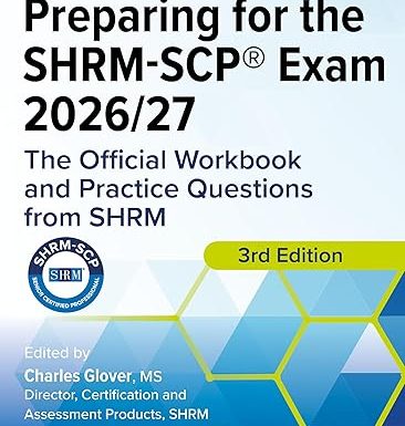 Preparing for the SHRM-SCP® Exam 2026/27: The Official Workbook and Practice Questions from SHRM
