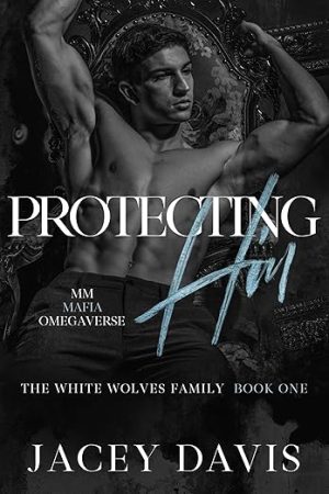 Protecting Him: White Wolves Family Book One