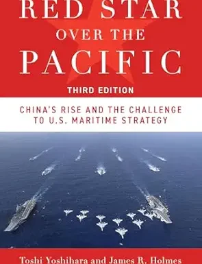 Red Star Over the Pacific, Third Edition: China's Rise and the Challenge to U.S. Maritime Strategy